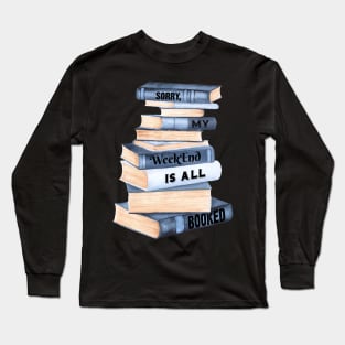 My Weekend Is All Booked Long Sleeve T-Shirt